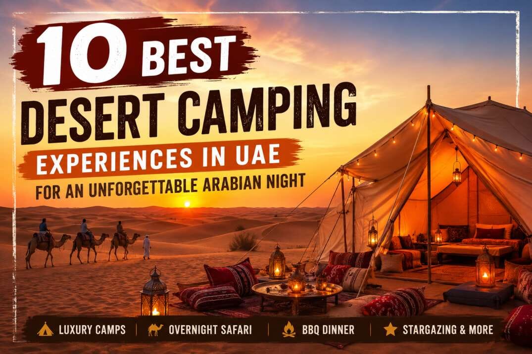 10 Best Desert Camping Experiences in UAE for an Unforgettable Arabian Night 10 Best Desert Camping Experiences in UAE for an Unforgettable Arabian Night — Sparkling Sandset luxury desert camp, Abu Dhabi